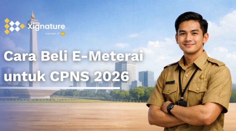 Pria berseragam PNS dengan latar belakang Monas dan teks Cara Beli E-Meterai untuk CPNS 2026 Xignature.