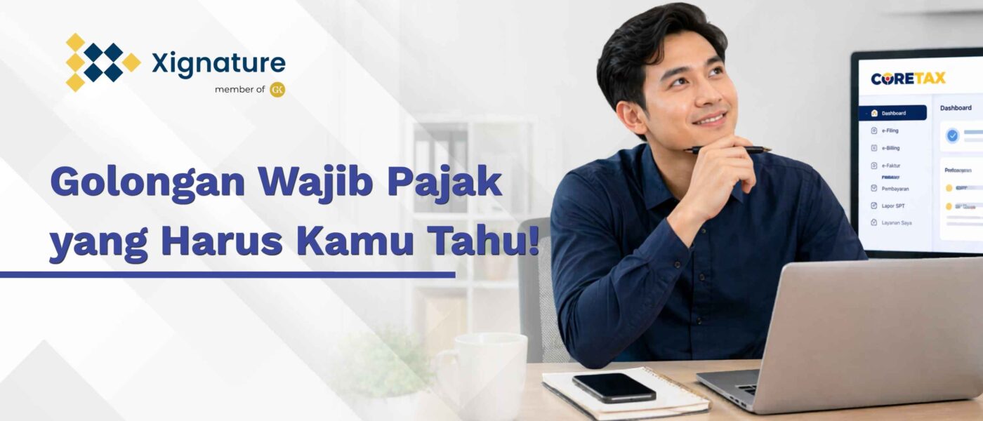 Pria tersenyum di depan laptop dengan teks Golongan Wajib Pajak yang Harus Kamu Tahu dan logo Xignature