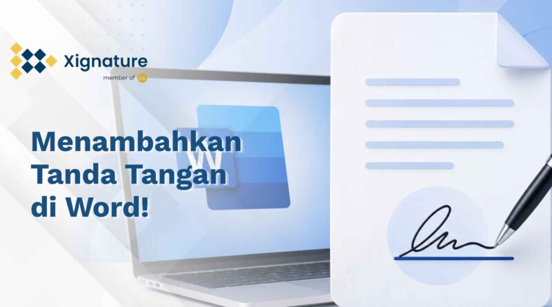 Ilustrasi cara menambahkan tanda tangan di Microsoft Word menggunakan laptop dengan visualisasi dokumen yang ditandatangani memakai pena digital.