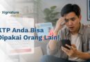 KTP Anda Bisa Dipakai Orang Lain Tanpa Sepengetahuan Anda!